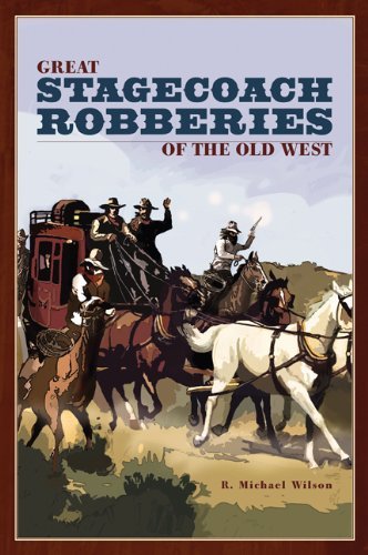 R. Michael Wilson/Great Stagecoach Robberies of the Old West